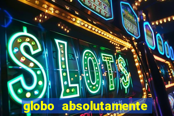 globo absolutamente sobretudo 2018